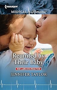 Reunited by Their Baby (The Larches Practice Book 3) by Jennifer Taylor