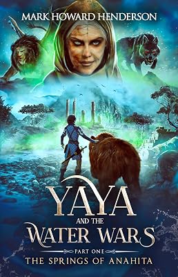 The Springs of Anahita (Yaya and the Water Wars Book 1)