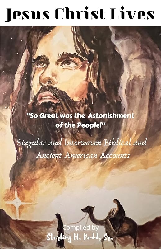 Jesus Christ Lives: So Great was the Astonishment of the People by Sterling H. Redd. Sr.