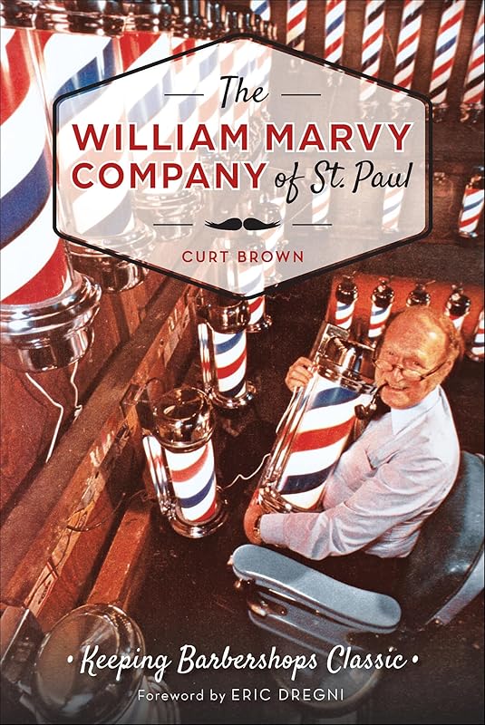 The William Marvy Company of St. Paul: Keeping Barbershops Classic (Landmarks) by Curt Brown