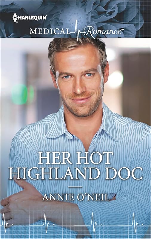 Her Hot Highland Doc (Harlequin Medical Romance Book 872) by Annie O'Neil