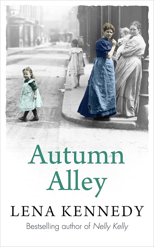 Autumn Alley: Enter a world of gas lights and horse-drawn buses, gin-soaked night clubs and fluttering lace curtains . . . by Lena Kennedy