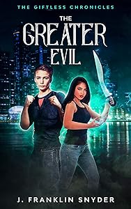 The Greater Evil: The Giftless Chronicles, Book 3 by J. Franklin Snyder