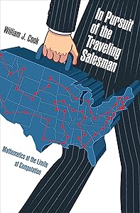 In Pursuit of the Traveling Salesman: Mathematics at the Limits of Computation by William J. Cook