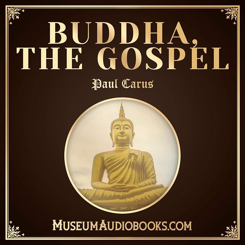 Buddha, the Gospel by Paul Carus