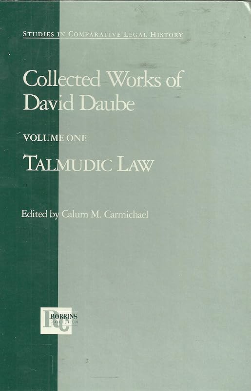 Talmudic Law. Collected Works of David Daube, Vol. 1 (Studies in Comparative Legal History) by David Daube
