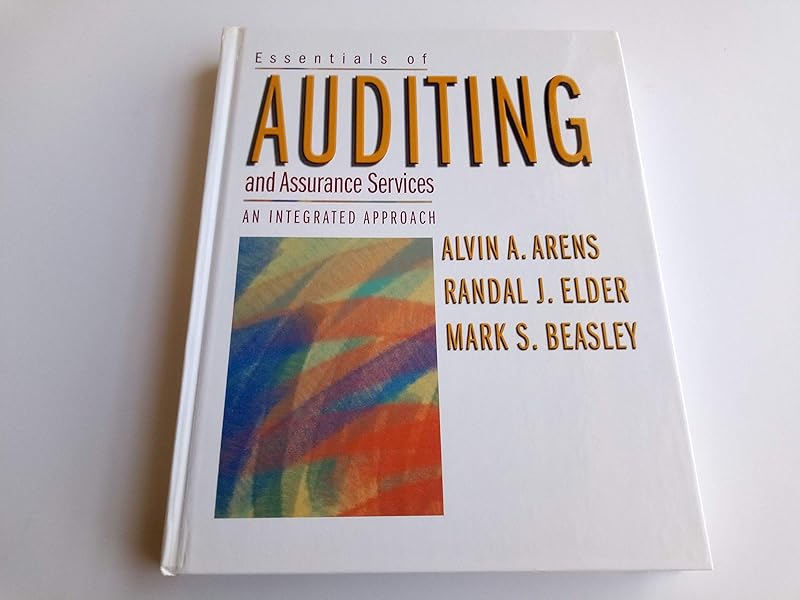 Essentials of Auditing and Assurance Services: An Integrated Approach by Alvin A. Arens