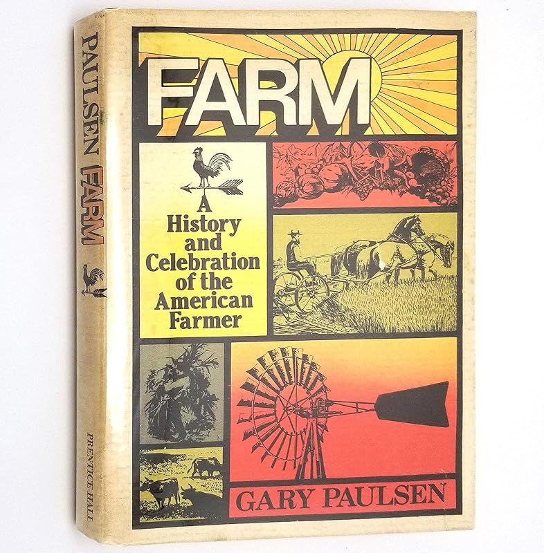 Farm: A history and celebration of the American farmer by Gary Paulsen