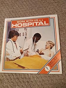 Work with us in a hospital by Jean Wilkinson