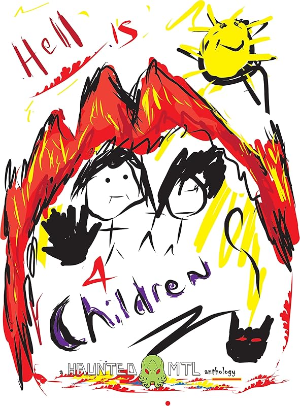 Hell is for Children (HauntedMTL Charity Anthologies) by Haunted MTL