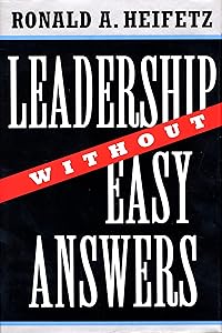 Leadership Without Easy Answers by Ronald A. Heifetz