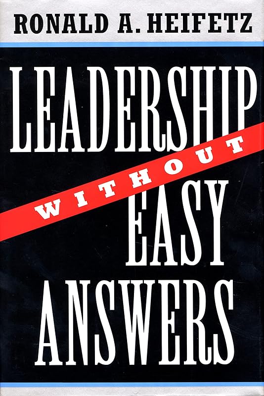Leadership Without Easy Answers by Ronald A. Heifetz