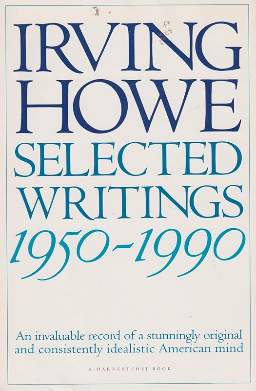 Selected Writings, 1950-1990 by Irving Howe