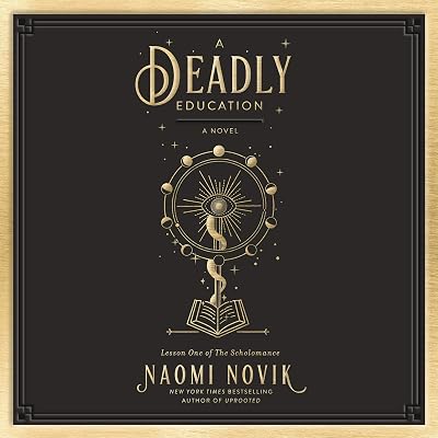 A Deadly Education: A Novel (The Scholomance, Book 1)