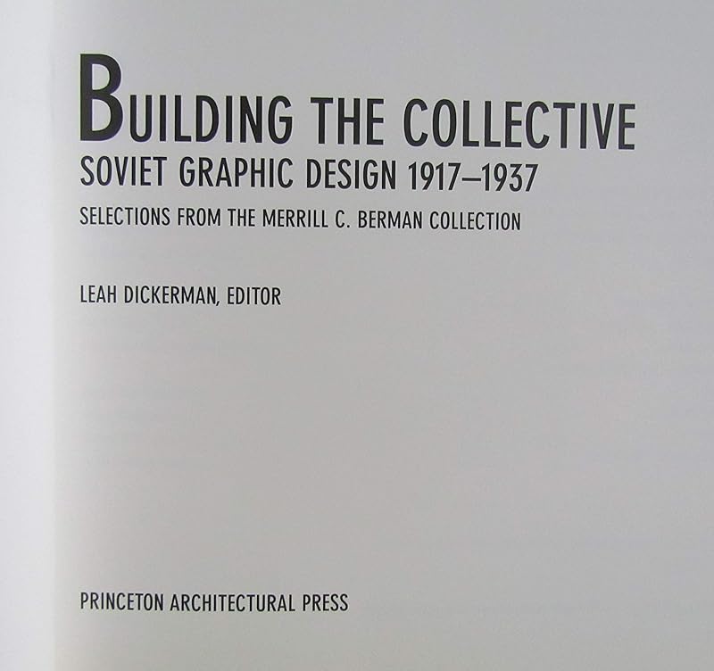 Building the Collective: Soviet Graphic Design 1917-1937 by Leah Dickerman