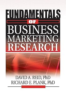 Fundamentals of Business Marketing Research (Foundation Series in Business Marketing) by Richard E Plank