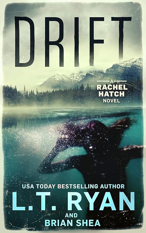 Drift: A Mystery Thriller (A Rachel Hatch Mystery Thriller Book 1) by L.T. Ryan