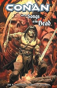 Conan And The Songs Of The Dead by Joe R. Lansdale