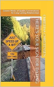 Here's Your Sign for Dating: Sixteen Weeks of Quality Conversations for Long-Lasting Relationships by Christina Christensen