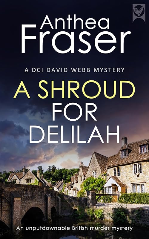 A SHROUD FOR DELILAH a gripping British crime mystery full of twists (Detective Webb Murder Mysteries Book 1) by Anthea Fraser