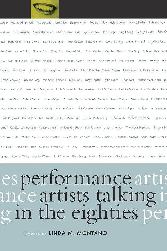 Performance Artists Talking in the Eighties by Linda M. Montano