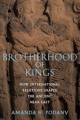 Brotherhood of Kings: How International Relations Shaped the Ancient Near East