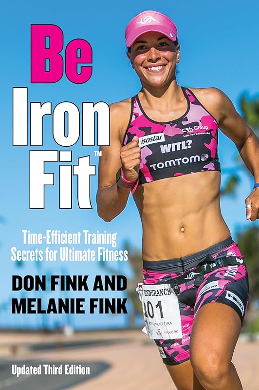 Be IronFit: Time-Efficient Training Secrets for Ultimate Fitness by Don Fink