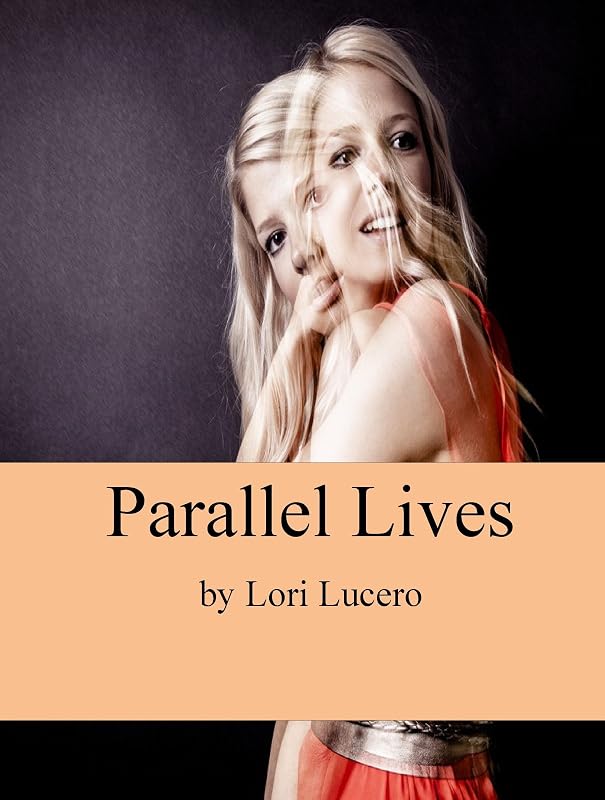Parallel Lives by Lori Lucero