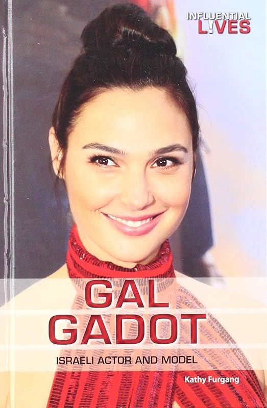 Gal Gadot: Israeli Actor and Model (Influential Lives) by Kathy Furgang