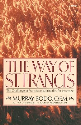 The Way of St. Francis: The Challenge of Franciscan Spirituality for Everyone
