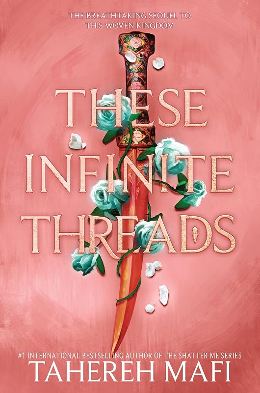 These Infinite Threads (This Woven Kingdom Book 2) by Tahereh Mafi