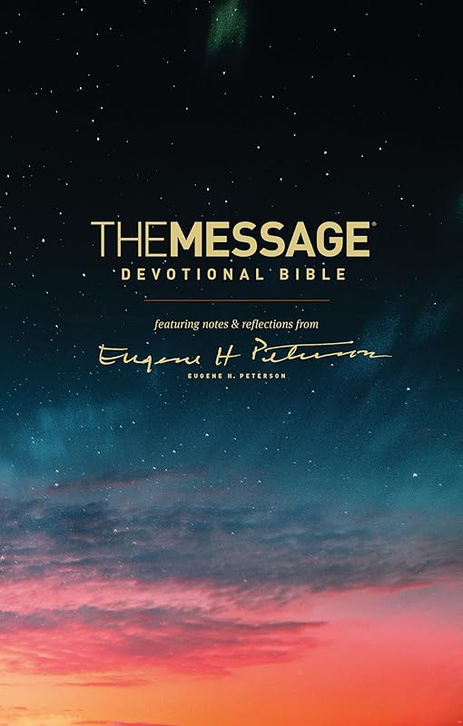 The Message Devotional Bible (Hardcover): Featuring Notes and Reflections from Eugene H. Peterson by Eugene H. Peterson