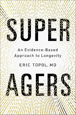 Super Agers: An Evidence-Based Approach to Longevity