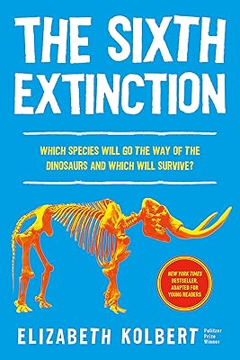 The Sixth Extinction (young readers adaptation): An Unnatural History
