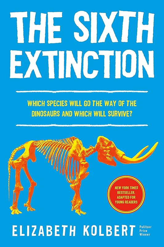 The Sixth Extinction (young readers adaptation): An Unnatural History by Elizabeth Kolbert
