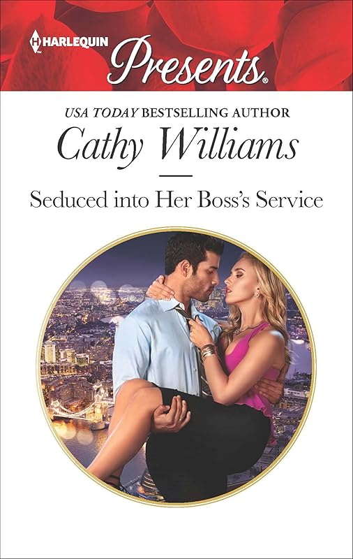 Seduced Into Her Boss's Service (Harlequin Presents Book 3419) by Cathy Williams