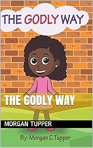 The Godly Way by Morgan Tupper