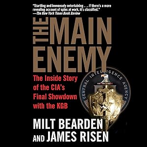 The Main Enemy: The Inside Story of the CIA's Final Showdown with the KGB by Milton Bearden