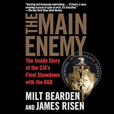The Main Enemy: The Inside Story of the CIA's Final Showdown with the KGB