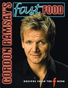 Gordon Ramsay's Fast Food: Recipes from the F Word