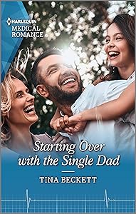 Starting Over with the Single Dad: Fall in love with this single dad romance! by Tina Beckett