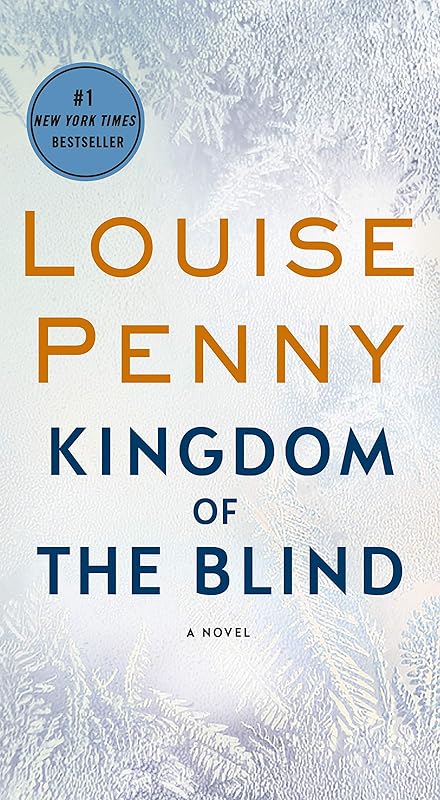 Kingdom of the Blind: A Chief Inspector Gamache Novel (Chief Inspector Gamache Novel, 14) by Louise Penny