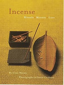 Incense: Rituals, Mystery, Lore by Gina Hyams