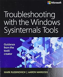 Troubleshooting with the Windows Sysinternals Tools (IT Best Practices - Microsoft Press) by Mark Russinovich