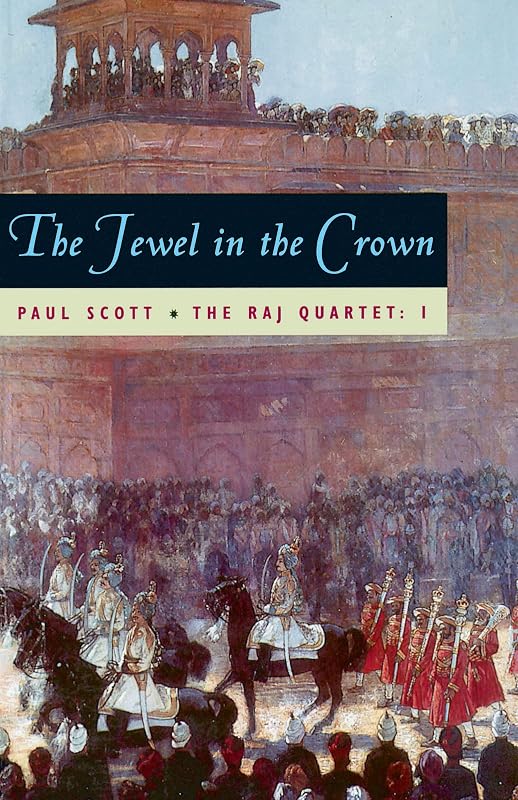 The Jewel in the Crown (The Raj Quartet Book 1) by Paul Scott