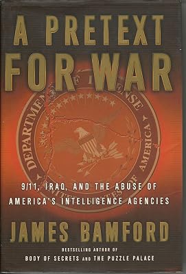 A Pretext for War: 9/11, Iraq, and the Abuse of America's Intelligence Agencies