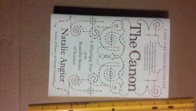 The Canon: A Whirligig Tour of the Beautiful Basics of Science by Natalie Angier