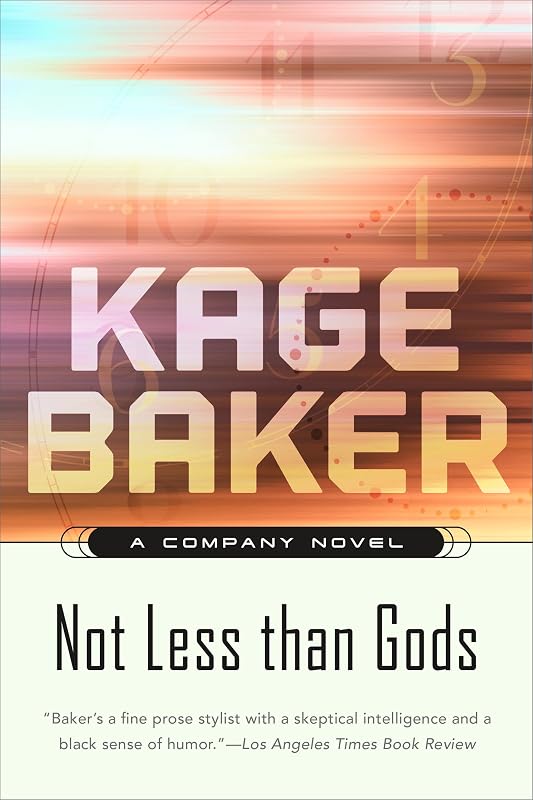 Not Less Than Gods: A Company Novel (The Company Book 10) by Kage Baker