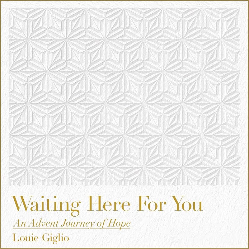Waiting Here for You: An Advent Journey of Hope by Louie Giglio