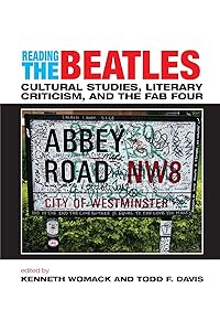 Reading the Beatles: Cultural Studies, Literary Criticism, And the Fab Four